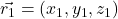 \vec{r_1} = (x_1, y_1, z_1)
