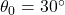 \theta_0 = 30^\circ