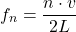 \[f_n = \frac{n \cdot v}{2L}\]