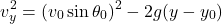 \[v_y^2 = (v_0 \sin \theta_0)^2 - 2g(y - y_0)\]