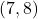 (7, 8)