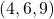(4, 6, 9)