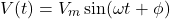 \[V(t) = V_m \sin(\omega t + \phi)\]