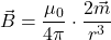 \[\vec{B} = \frac{\mu_0}{4\pi} \cdot \frac{2\vec{m}}{r^3}\]