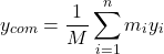 \[y_{com} = \frac{1}{M} \sum_{i=1}^n m_i y_i\]