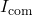 I_{\text{com}}