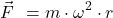 \[\vec{F}_{\text{گریز از مرکز}} = m \cdot \omega^2 \cdot r\]