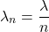 \[\lambda_n = \frac{\lambda}{n}\]