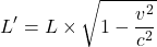 \[L' = L \times \sqrt{1 - \frac{v^2}{c^2}}\]