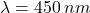 \lambda = 450 \, nm
