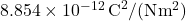 8.854 \times 10^{-12} \, \text{C}^2/(\text{N}\text{m}^2)