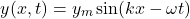 \[y(x,t) = y_m \sin(kx - \omega t)\]