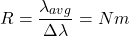 \[R = \frac{\lambda_{avg}}{\Delta \lambda} = Nm\]