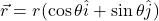\[\vec{r} = r (\cos \theta \hat{i} + \sin \theta \hat{j})\]