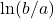 \ln(b/a)