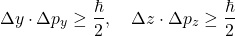 \[\Delta y \cdot \Delta p_y \geq \frac{\hbar}{2}, \quad \Delta z \cdot \Delta p_z \geq \frac{\hbar}{2}\]