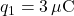 q_1 = 3 \, \mu\text{C}
