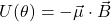 U(\theta) = - \vec{\mu} \cdot \vec{B}