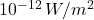 10^{-12} \, W/m^2