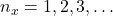 n_x = 1, 2, 3, \dots